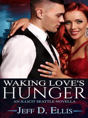 cover image of Waking Love's Hunger (An Illicit Seattle Novella)